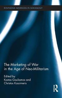 Cover image for The Marketing of War in the Age of Neo-Militarism