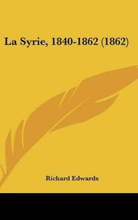 Cover image for La Syrie, 1840-1862 (1862)