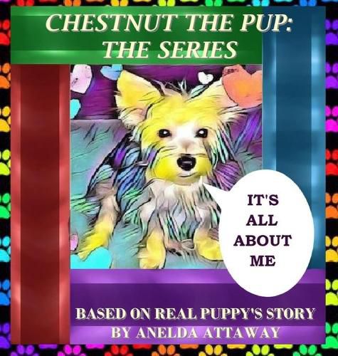 Chestnut the Pup: The Series, It's All About Me