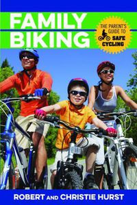 Cover image for Family Biking: The Parent's Guide to Safe Cycling