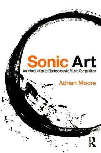 Cover image for Sonic Art: An Introduction to Electroacoustic Music Composition
