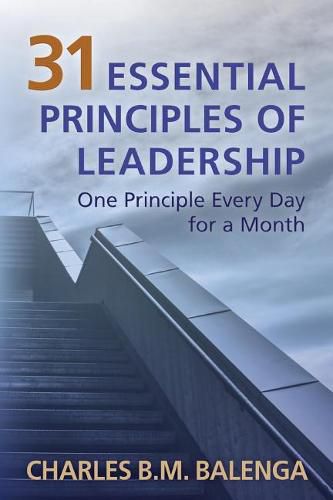 Cover image for 31 Essential Principles of Leadership: One Principle Every Day for a Month