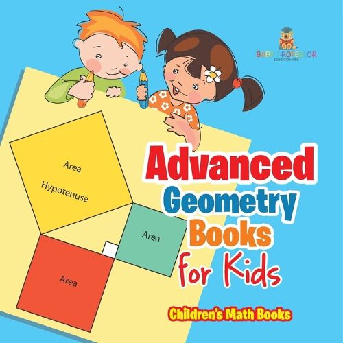 Cover image for Advanced Geometry Books for Kids - The Phythagorean Theorem Children's Math Books