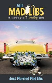 Cover image for Just Married Mad Libs: World's Greatest Word Game