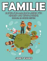 Cover image for Familie: Super-Fun-Malbuch-Serie fur Kinder und Erwachsene (Bonus: 20 Skizze Seiten)