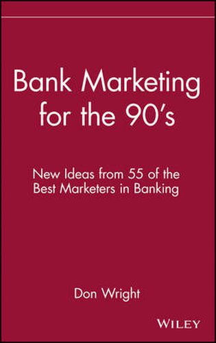 Cover image for Bank Marketing for the '90's: New Ideas from 55 of the Best Marketers in Banking