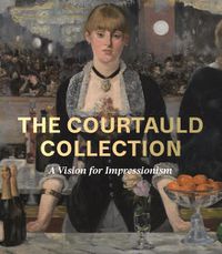 Cover image for The Courtauld Collection: A Vision for Impressionism