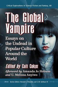 Cover image for The Global Vampire: Essays on the Undead in Popular Culture Around the World