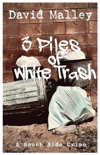 Cover image for 3 Piles of White Trash: A South Side Crime Novel