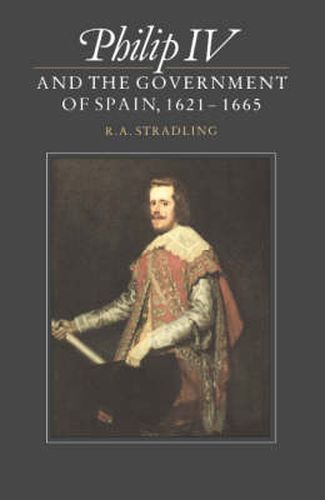 Cover image for Philip IV and the Government of Spain, 1621-1665
