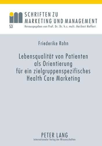 Cover image for Lebensqualitaet Von Patienten ALS Orientierung Fuer Ein Zielgruppenspezifisches Health Care Marketing: Eine Empirische Analyse Am Beispiel Der AMD