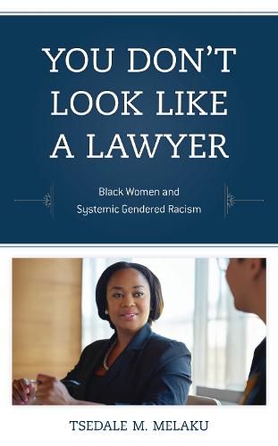 Cover image for You Don't Look Like a Lawyer: Black Women and Systemic Gendered Racism