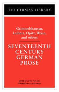 Cover image for Seventeenth Century German Prose: Grimmelshausen, Leibniz, Opitz, Weise, and others