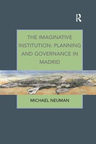 Cover image for The Imaginative Institution: Planning and Governance in Madrid