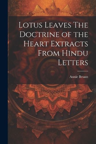 Cover image for Lotus Leaves The Doctrine of the Heart Extracts From Hindu Letters