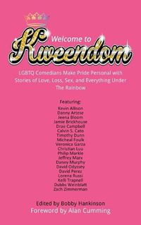 Cover image for Welcome to Kweendom: LGBTQ Comedians Make Pride Personal with Stories of Love, Loss, Sex, and Everything Under The Rainbow