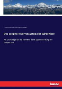 Cover image for Das periphere Nervensystem der Wirbeltiere: Als Grundlage fur die Kenntnis der Regionenbildung der Wirbelsaule