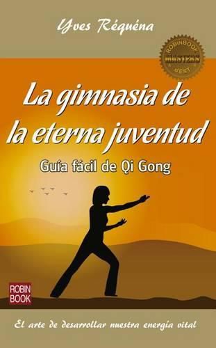 Cover image for La Gimnasia de la Eterna Juventud: Guia Facil de Qi Gong