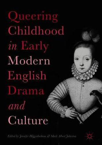 Cover image for Queering Childhood in Early Modern English Drama and Culture