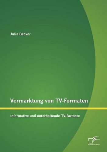 Cover image for Vermarktung von TV-Formaten: Informative und unterhaltende TV-Formate