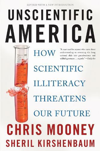 Cover image for Unscientific America: How Scientific Illiteracy Threatens our Future