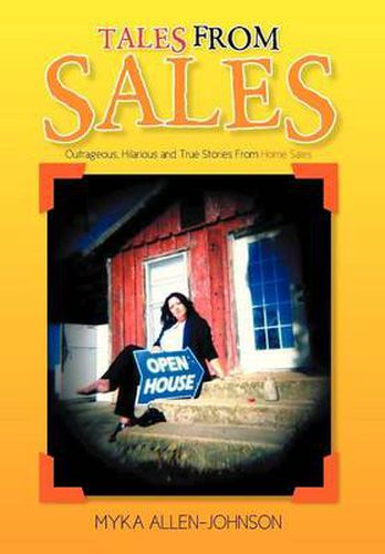 Tales From Sales: Outrageous, Hilarious and True Stories From Home Sales