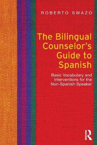 Cover image for The Bilingual Counselor's Guide to Spanish: Basic Vocabulary and Interventions for the Non-Spanish Speaker