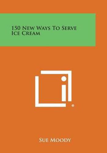 Cover image for 150 New Ways to Serve Ice Cream