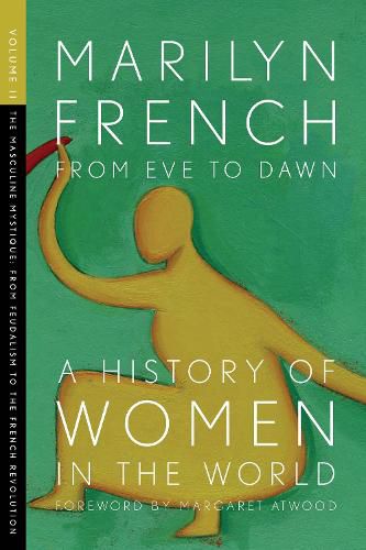 Cover image for From Eve To Dawn, A History In Of Women In The World, Volume Ii: The Masculine Mystique: From Feudalism to the French Revolution