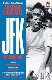 Cover image for JFK: Volume 1: John F Kennedy: 1917-1956