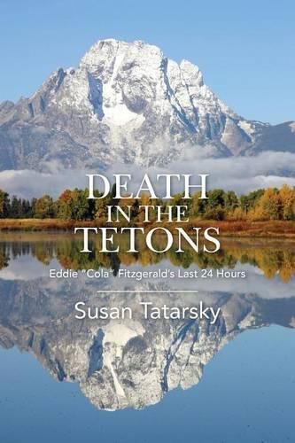 Death in the Tetons: Eddie Cola Fitzgerald's Last 24 Hours