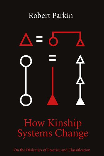 Cover image for How Kinship Systems Change: On the Dialectics of Practice and Classification