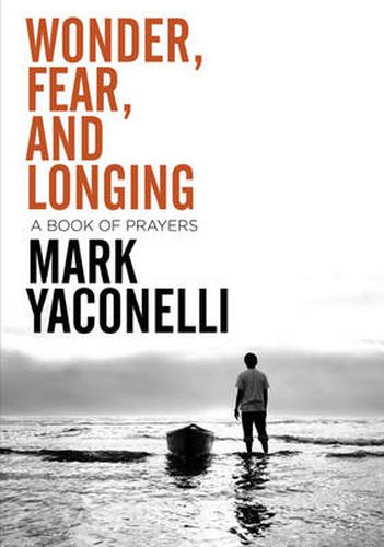 Wonder, Fear, and Longing, Paperback: A Book of Prayers