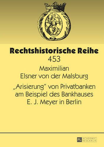 Cover image for Arisierung  Von Privatbanken Am Beispiel Des Bankhauses E. J. Meyer in Berlin