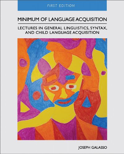 Minimum of Language Acquisition: Lectures in General Linguistics, Syntax, and Child Language Acquisition