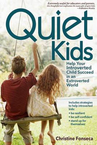 Cover image for Quiet Kids: Help Your Introverted Child Succeed in an Extroverted World