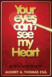 Cover image for Your Eyes Can't See My Heart