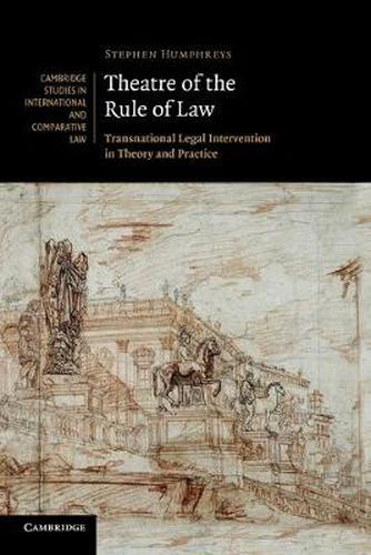 Cover image for Theatre of the Rule of Law: Transnational Legal Intervention in Theory and Practice