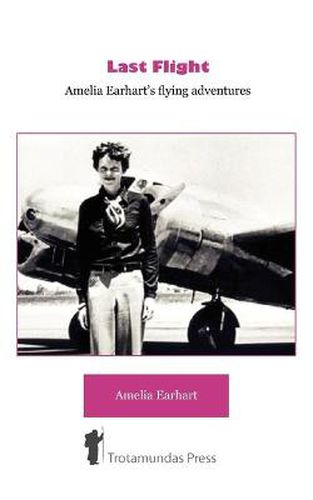 Cover image for Last Flight: Amelia Earhart's Flying Adventures