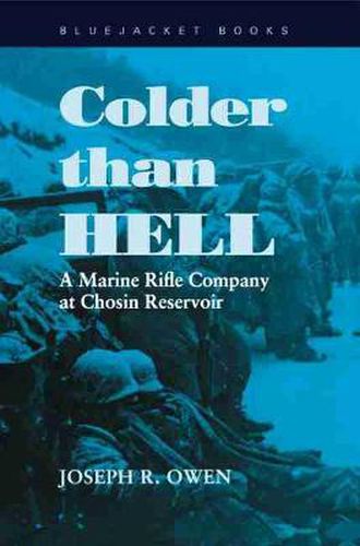 Cover image for Colder Than Hell: A Marine Rifle Company at Chosin Reservoir