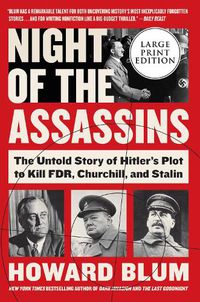 Cover image for Night of the Assassins: The Untold Story of Hitler's Plot to Kill FDR, Churchill, and Stalin