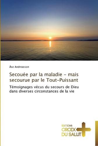 Cover image for Secouee par la maladie - mais secourue par le tout-puissant