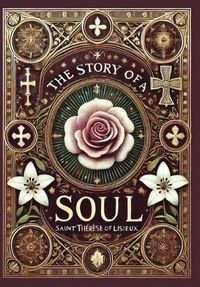 Cover image for The Story of a Soul (Collector's Edition) (Laminated Hardback with Jacket)