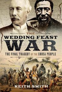 Cover image for The Wedding Feast War: The Final Tragedy of the Xhosa People