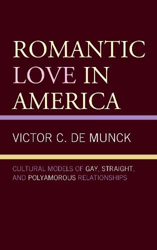 Cover image for Romantic Love in America: Cultural Models of Gay, Straight, and Polyamorous Relationships