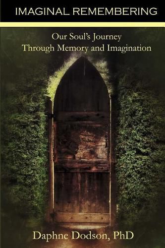 Cover image for Imaginal Remembering: Our Soul's Journey Through Memory and Imagination