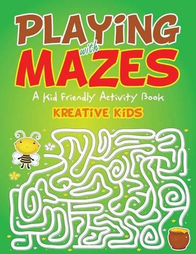 Playing with Mazes: A Kid Friendly Activity Book