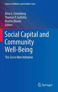 Cover image for Social Capital and Community Well-Being: The Serve Here Initiative