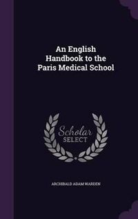 Cover image for An English Handbook to the Paris Medical School