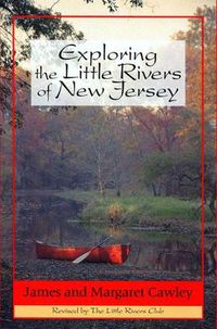 Cover image for Exploring the Little Rivers of New Jersey